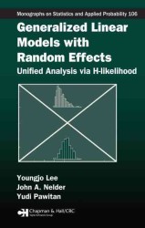 Generalized Linear Models with Random Effects : Unified Analysis Via H-Likelihood (Monographs on Statistics and Applied Probability) （HAR/CDR）
