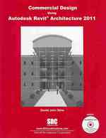 Commercial Design Using Autodesk Revit Architecture 2011 （PAP/DVD）
