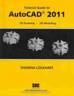 Tutorial Guide to AutoCAD 2011 : 2d Drawing; 3d Modeling