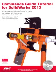 Commands Guide Tutorial for Solidworks 2013 : A Comprehensive Reference Guide with over 240 Tutorials （PAP/CDR）
