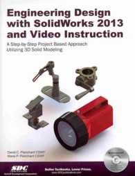 Engineering Design with SolidWorks 2013 and Video Instruction : A Step-by-sept Project Based Approach 3d Solid Modeling （PAP/DVD）