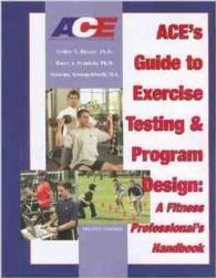 ACE's Guide to Exercise Testing and Program Design : A Fitness Professional's Handbook （2ND）