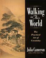 Walking in This World : The Practical Art of Creativity