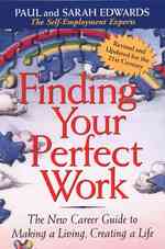 Finding Your Perfect Work : The New Career Guide to Making a Living, Creating a Life （Revised）