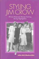 Styling Jim Crow : African American Beauty Training during Segregation