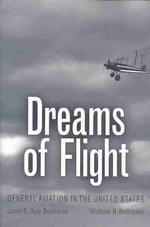 Dreams of Flight : General Aviation in the United States (Centennial of Flight Series)
