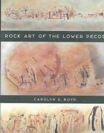 Rock Art of the Lower Pecos (Texas a & M University Anthropology Series) （1ST）