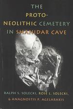 The Proto-Neolithic Cemetery in Shanidar Cave (Texas A&m University Anthology series)