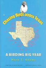 Chasing Birds across Texas : A Birding Big Year (Louise Lindsey Merrick Natural Environment Series)