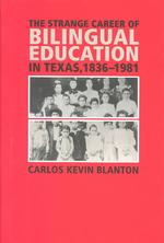 The Strange Career of Bilingual Education in Texas, 1836-1981 (Fronteras Series, No. 2) （1ST）