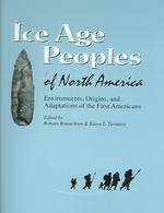 Ice Age Peoples of North America : Environments, Origins, and Adaptations of the First Americans