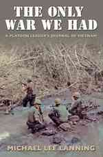 The Only War We Had : A Platoon Leader’s Journal of Vietnam (Williams-ford Texas A&m University Military History Series)