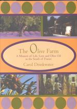 The Olive Farm : A Memoir of Life, Love and Olive Oil in Southern France