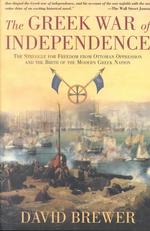 The Greek War of Independence : The Struggle for Freedom from the Ottoman Oppression and the Birth of the Modern Greek Nation （Reprint）