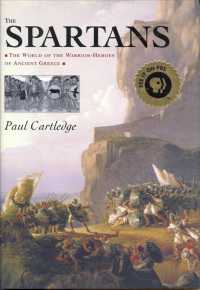 The Spartans : The World of the Warrior-Heroes of Ancient Greece, from Utopia to Crisis and Collapse （1ST）