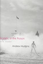 Ecstatic in the Poison : New Poems (Sewanee Writers' Series)