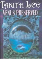Venus Preserved (Secret Books of Venus) （1ST）