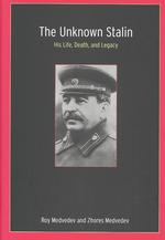 The Unknown Stalin: His Life, Death, and Legacy