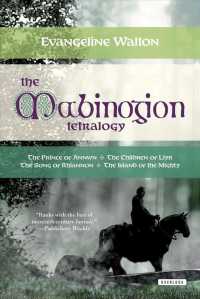 The Mabinogion Tetralogy : Prince of Annwn/the Children of Llyr/the Song of Rhiannon/the Island of the Mibhty （Reprint）