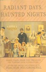 Radiant Days, Haunted Nights : Great Tales from the Treasury of Yiddish Folk Literature