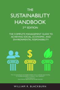The Sustainability Handbook : The Complete Management Guide to Achieving Social, Economic, and Environmental Responsibility （2ND）