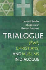 Trialogue : Jews, Christians, and Muslims in Dialogue