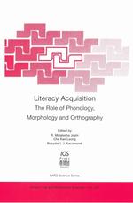 読み書きの習得：音韻論・形態論・正書法の役割<br>Literacy Acquisition : The Role of Phonology, Morphology and Orthography (NATO Science Series: Life & Behavioural Sciences)