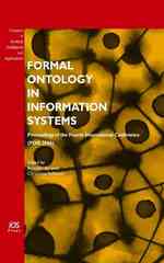 Formal Ontology in Information Systems : Proceedings of the Fourth International Conference (FOIS 2006) (Frontiers in Artificial Intelligence and Applications)