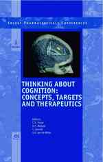 Thinking about Cognition : Concepts, Targets and Therapeutics (Solvay Pharmaceutical Conferences)