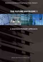 The Future Envelope 1 : A Multidisciplinary Approach (Research in Architectural Engineering Series)
