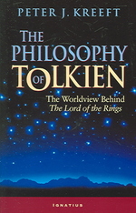 The Philosophy of Tolkien : The Worldview Behind the 'Lord of the Rings'