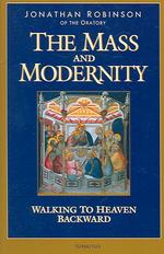The Mass and Modernity : Walking to Heaven Backward