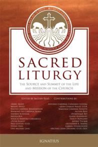 The Sacred Liturgy : Source and Summit of the Life and Mission of the Church : the Proceedings of the International Conference on the Sacred Liturgy,