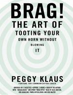 Brag! (2-Volume Set) : The Art of Tooting Your Own Horn without Blowing It （Abridged）