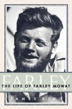 Farley : The Life of Farley Mowat （1ST）