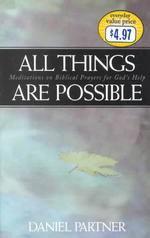 All Things Are Possible : Meditations on Biblical Prayers for God's Help