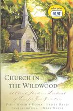 Church in the Wildwood : A Church Stands as a Landmark of Love for Four Generations