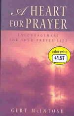 A Heart for Prayer : Encouragement for Your Prayer Life