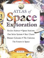 The Atlas of Space Exploration (The Atlas Library)