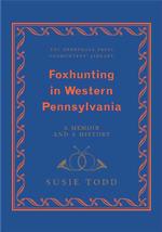 Foxhunting in Western Pennsylvania (The Derrydale Press Foxhunters' Library)