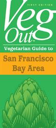 Veg Out : Vegetarian Guide to San Francisco Bay Area