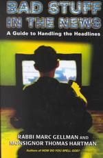 Bad Stuff in the News a Guide to Handling the Headlines