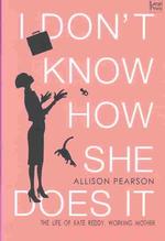 I Don't Know How She Does It : The Life of Kate Reddy, Working Mother (Wheeler Large Print Book Series) （LRG）