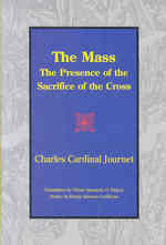 The Mass : The Presence of the Sacrifice of the Cross