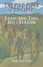 The Pied Piper Principle: Lead, and They Will Follow