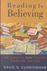 Reading Is Believing : The Christian Faith through Literature and Film