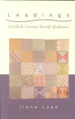 Leadings : A Catholic's Journey through Quakerism
