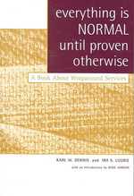 Everything Is Normal Unitl Proven Otherwise : A Book about Wraparound Services
