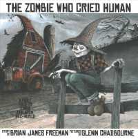 The Zombie Who Cried Human (Friendly Little Monsters)
