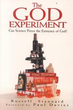 The God Experiment : Can Science Prove the Existence of God?